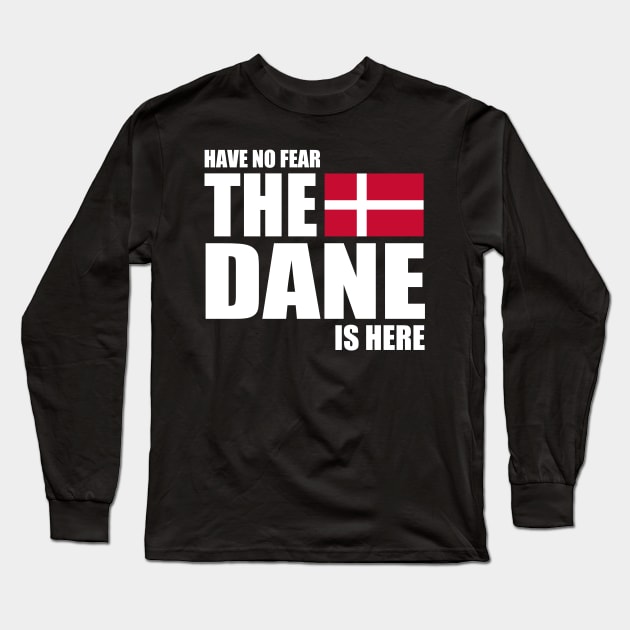 danish - HAVE NO FEAR THE DANE IS HERE Long Sleeve T-Shirt by mariejohnson0